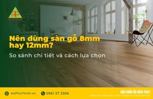 Nên dùng sàn gỗ 8mm hay 12mm