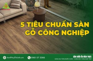 Tiêu chuẩn sàn gỗ công nghiệp