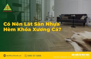 Sàn Nhựa Hèm Khóa Xương Cá