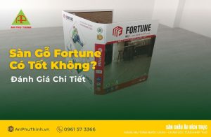 Sàn Gỗ Fortune Có Tốt Không